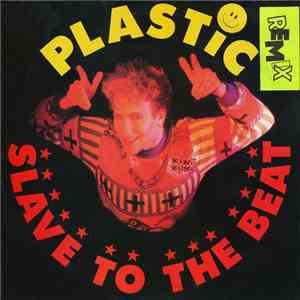 Plastic - Slave To The Beat (Remix)
