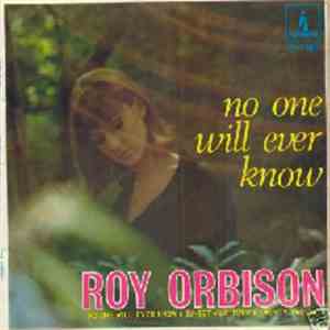 Roy Orbison - No One Will Ever Know