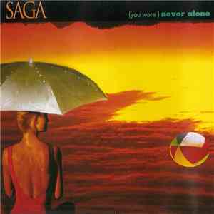 Saga  - (You Were) Never Alone