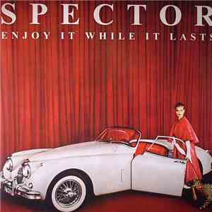Spector  - Enjoy It While It Lasts