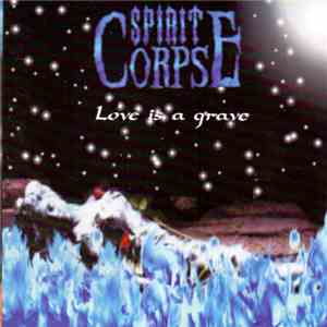 Spirit Corpse - Love Is A Grave
