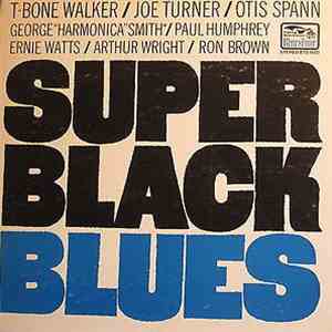 Super Black Blues Band Featuring T-Bone Walker, Big Joe Turner, Otis Spann  ...