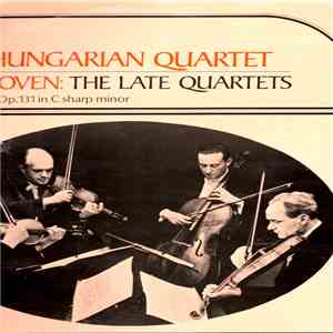 The Hungarian Quartet - Beethoven - The Late Quartets - Volume 3: Quartet N ...
