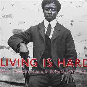 Various - Living Is Hard: West African Music In Britain, 1927-1929