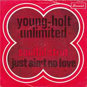 Young-Holt Unlimited - Soulful Strut / Just Ain't No Love