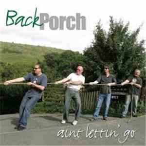 Back Porch - Ain't Lettin' Go