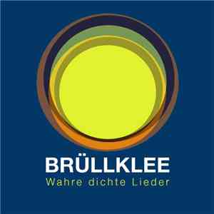 Brüllklee - Wahre Dichte Lieder