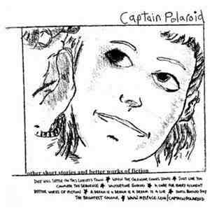 Captain Polaroid - Other Short Stories And Better Works Of Fiction