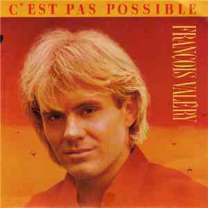 François Valéry - C'est Pas Possible