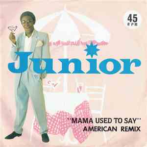 Junior  - Mama Used To Say (American Remix)