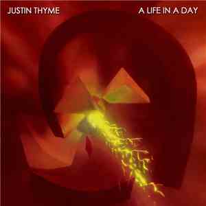 Justin Thyme  - A Life In A Day