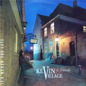 Kevin Village & Friends - It's Never Too Late