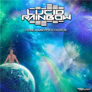Lucid Rainbow - Dreamers Choice