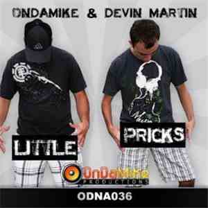 OnDaMiKe & Devin Martin  - Little Pricks