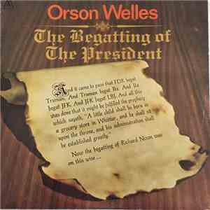 Orson Welles - The Begatting Of The President