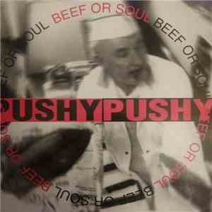 Pushy Pushy - Beef Or Soul