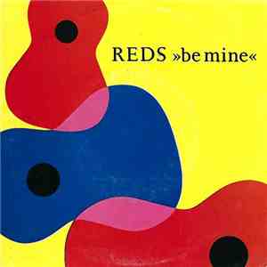 Reds - Be Mine