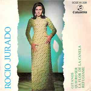 Rocio Jurado - Gitanos / Quiero Ser / La Flor De La Canela / Refugiame