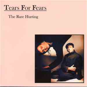 Tears For Fears - The Rare Hurting