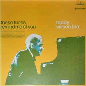 Teddy Wilson Trio - These Tunes Remind Me Of You