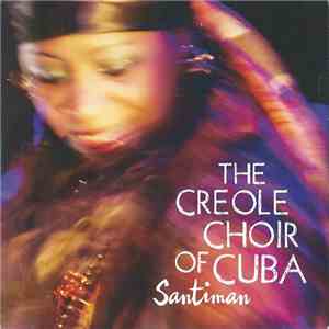 The Creole Choir Of Cuba - Santiman