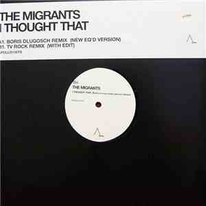 The Migrants - I Thought That