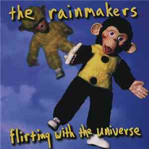The Rainmakers - Flirting With The Universe