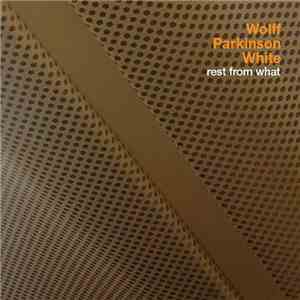 Wolff Parkinson White - Rest From What