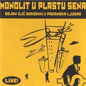 Bojan Ilić Bokerini & Paganska Ljubav - Monolit U Plastu Sena - Live!
