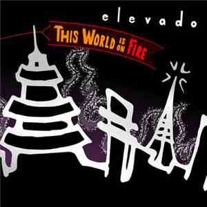 Elevado - This World Is On Fire
