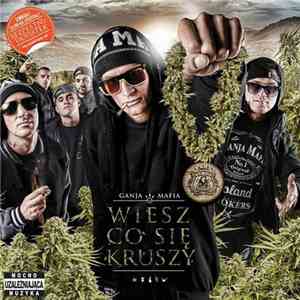 Ganja Mafia - Wiesz Co Się Kruszy