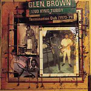 Glen Brown And King Tubby - Termination Dub (1973-79)