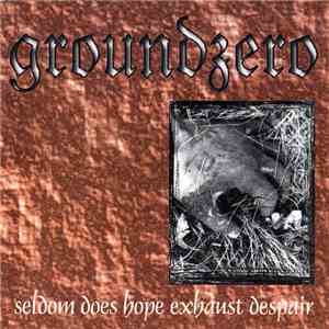 Groundzero - Seldom Does Hope Exhaust Despair