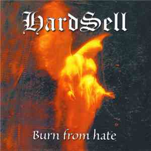 Hardsell - Burn From Hate
