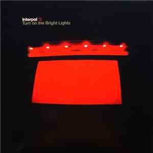 Interpol - Turn On The Bright Lights