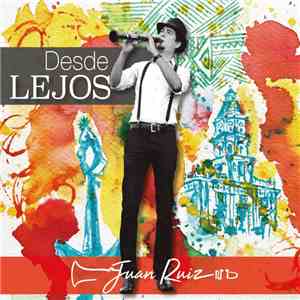 Juan Ruiz Music - Desde Lejos