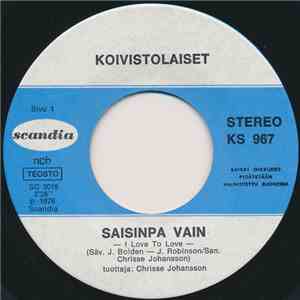 Koivistolaiset - Saisinpa Vain
