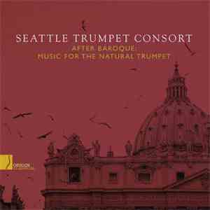 Seattle Trumpet Consort - After Baroque: Music For The Natural Trumpet