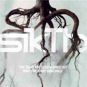 Sikth - The Trees Are Dead & Dried Out Wait For Something Wild