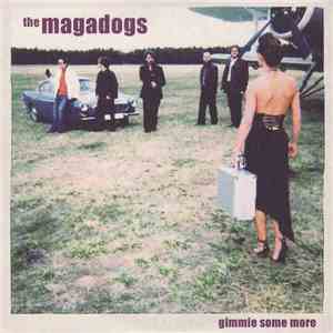 The Magadogs - Gimmie Some More