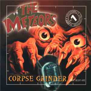 The Meteors  - Corpse Grinder (The Best Of)