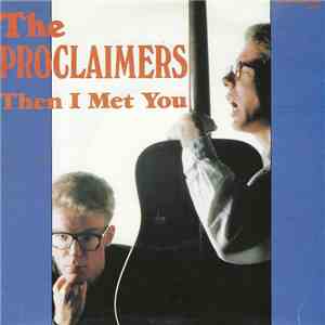 The Proclaimers - Then I Met You