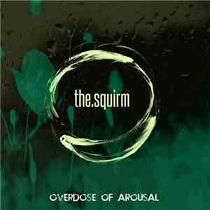 The Squirm - Overdose Of Arousal