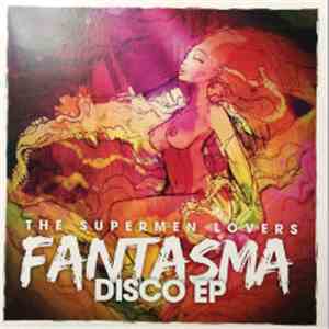 The Supermen Lovers - Fantasma Disco EP