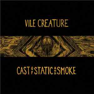 Vile Creature - Cast Of Static And Smoke