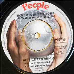 Wee Willie & The Winners - I Don't Know What You Got But I Know What You Ne ...