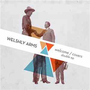 Welshly Arms - Welcome / Covers (Double EP)