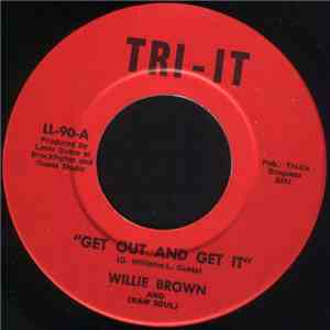 Willie Brown  - Get Out And Get It / Love That Stranger