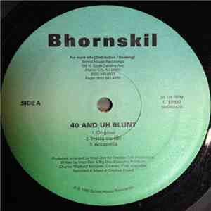 Bhornskil - 40 And Uh Blunt / Niggas All Want Shit For Free