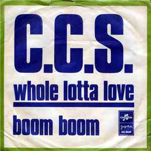 C.C.S. - Whole Lotta Love / Boom Boom